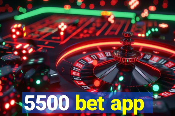 5500 bet app