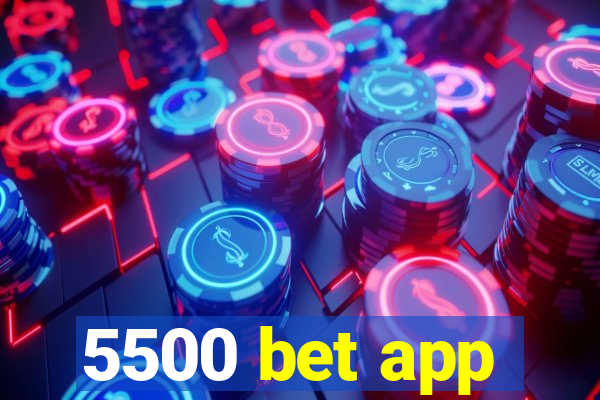 5500 bet app