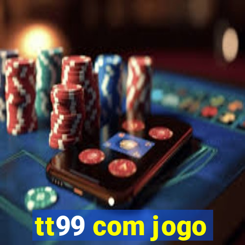 tt99 com jogo