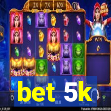 bet 5k
