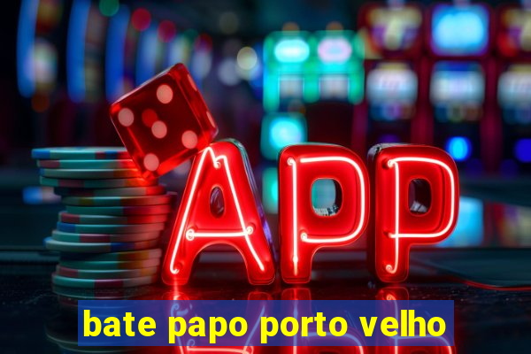 bate papo porto velho