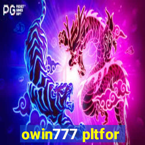 owin777 pltfor