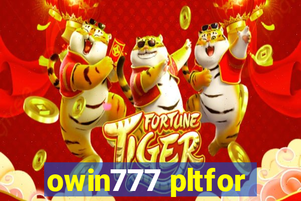 owin777 pltfor