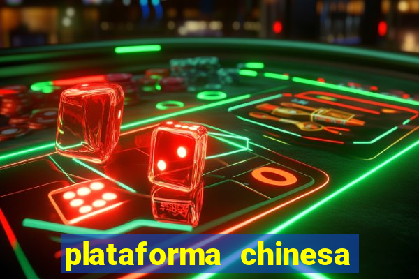 plataforma chinesa de jogos de cassino