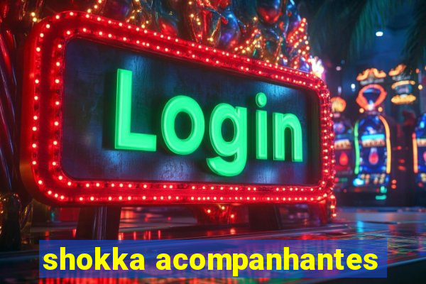 shokka acompanhantes