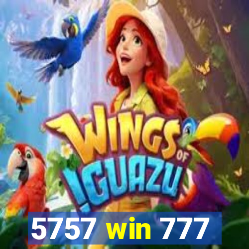 5757 win 777