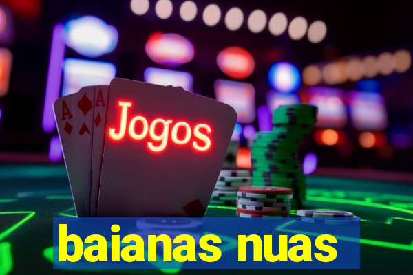 baianas nuas