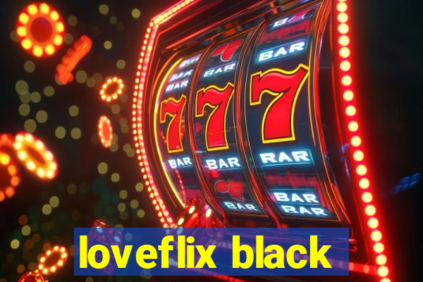 loveflix black