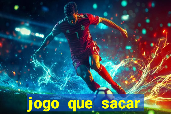jogo que sacar dinheiro de verdade