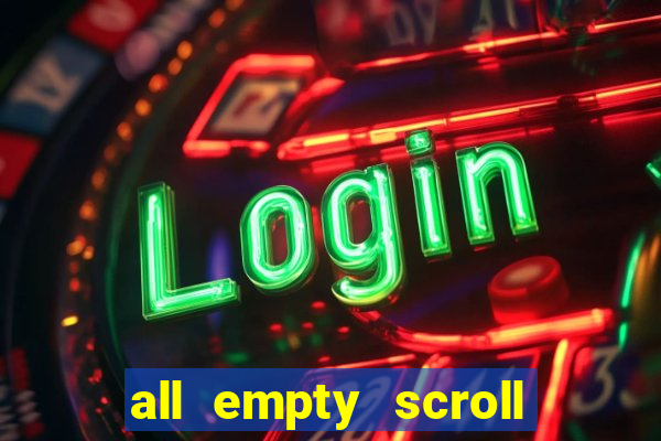 all empty scroll fear and hunger