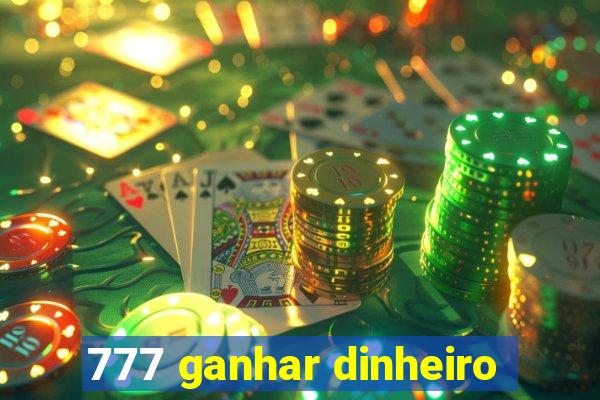 777 ganhar dinheiro