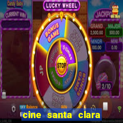 cine santa clara filme em cartaz