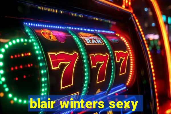 blair winters sexy