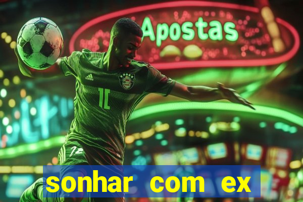 sonhar com ex namorado no jogo do bicho