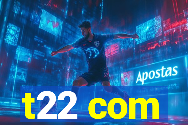 t22 com
