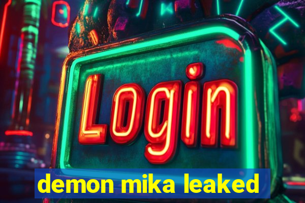 demon mika leaked