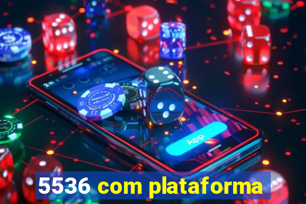 5536 com plataforma