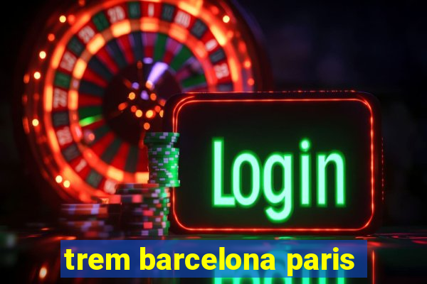 trem barcelona paris