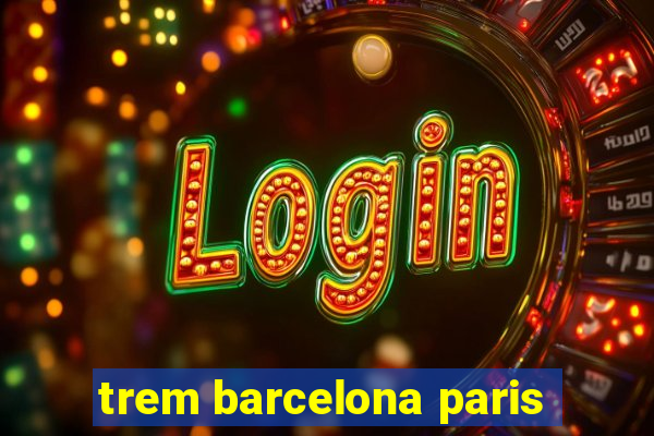 trem barcelona paris