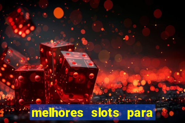 melhores slots para ganhar dinheiro