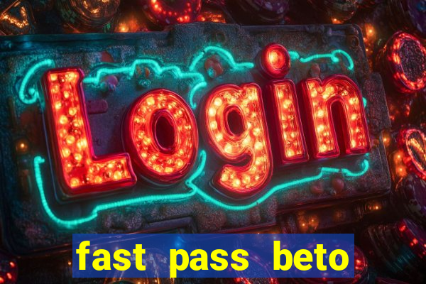 fast pass beto carrero vale a pena