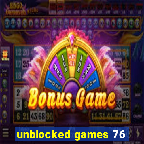 unblocked games 76