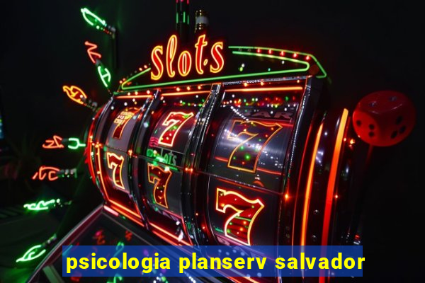 psicologia planserv salvador