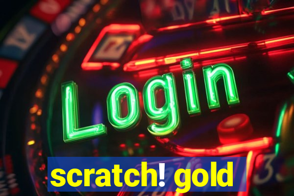 scratch! gold