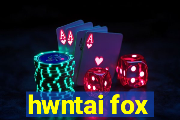 hwntai fox