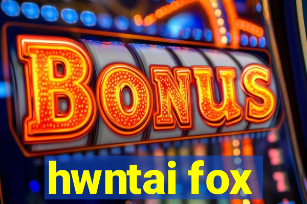 hwntai fox
