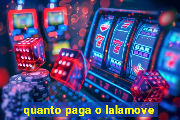 quanto paga o lalamove