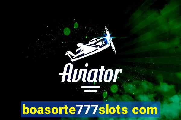 boasorte777slots com