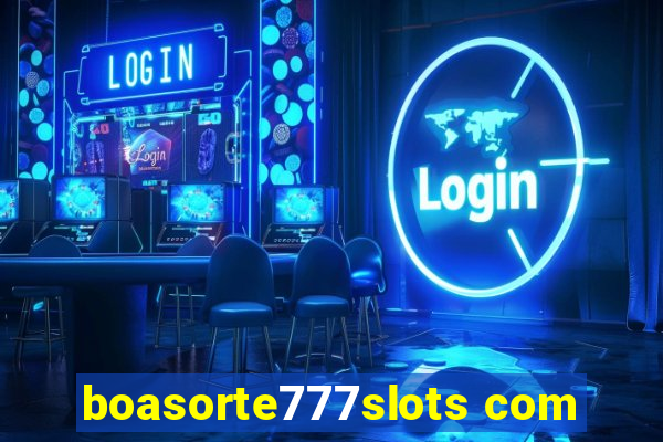 boasorte777slots com