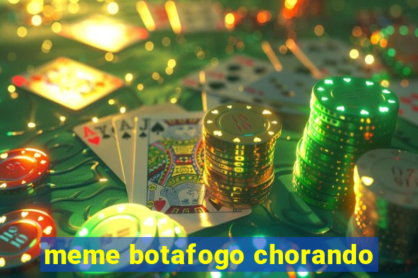 meme botafogo chorando
