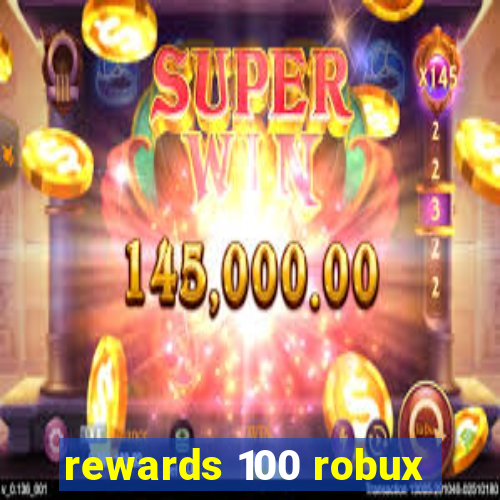 rewards 100 robux
