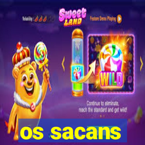 os sacans
