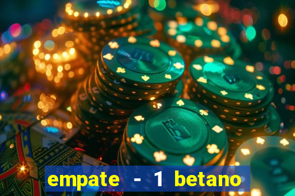 empate - 1 betano o que significa
