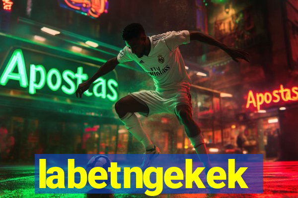labetngekek