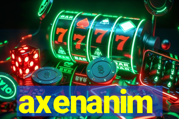 axenanim