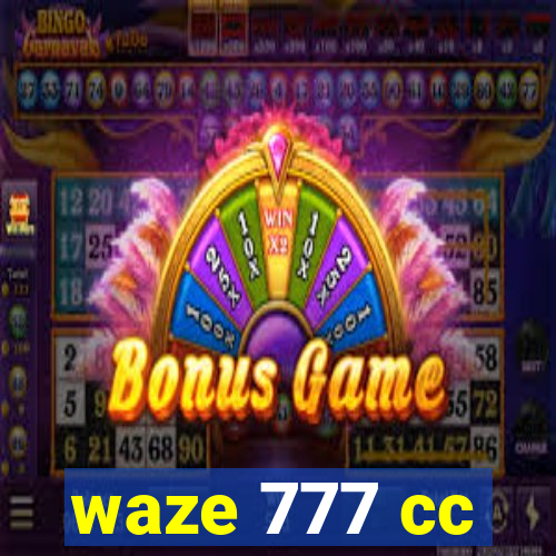 waze 777 cc