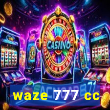 waze 777 cc