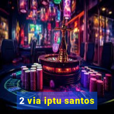 2 via iptu santos