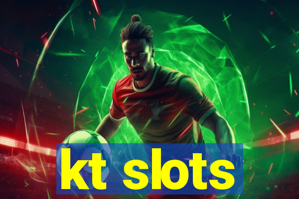 kt slots