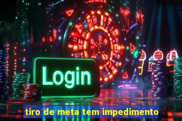 tiro de meta tem impedimento