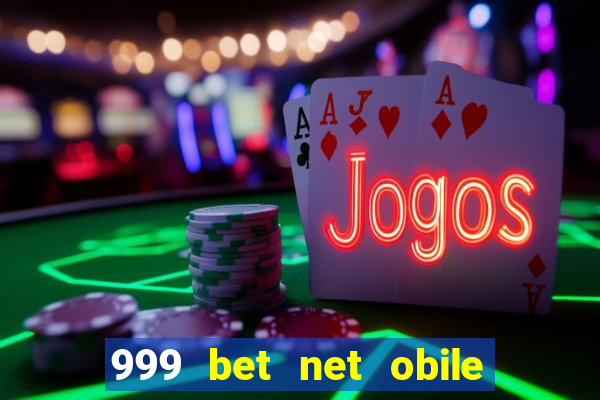 999 bet net obile conferir bilete