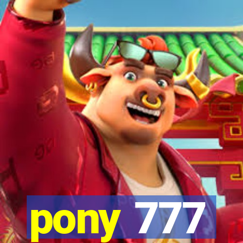 pony 777