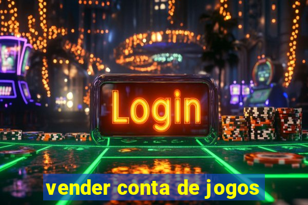 vender conta de jogos