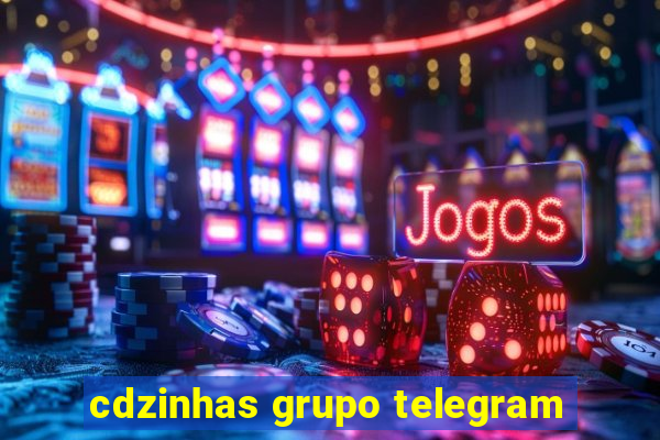 cdzinhas grupo telegram