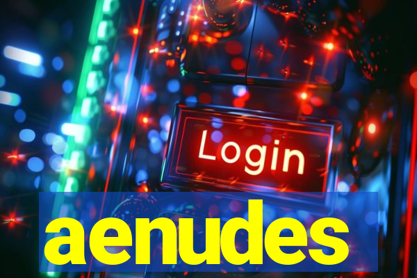 aenudes