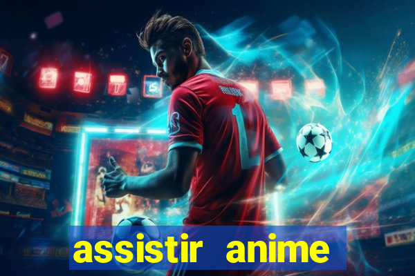 assistir anime online dublado